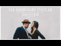 Johnnyswim - Say Goodnight Instead (Official Audio Stream)