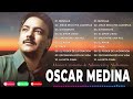 OSCAR MEDINA GRANDES EXITOS ALBUM COMPLETO 🙏 LO MEJORES CANCIONES DE OSCAR MEDINA#cristiana#fe