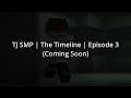 TJ SMP The Timeline Teaser