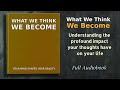 What We Think We Become: Your Mind Shapes Your Reality - Audiobook