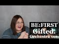 容赦なく襲ってくる音楽の波に成す術がない。BE:FIRST / Gifted. -Orchestra ver.-【リアクション】