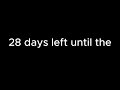 28 days until the