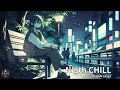 【作業用】Night Chill BGM songs