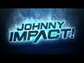 Johnny IMPACT Theme Song and NEW Entrance Video | IMPACT Wrestling Theme Songs