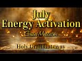 July Energy Activation 🏆🌀 Holy Grail Gateway Unlocks Deepest Soul's Potential [Guided Meditation]