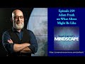 Mindscape 259 | Adam Frank on What Aliens Might Be Like