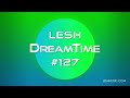 LESH - DreamTime #127 (Melodic Progressive House Mix)