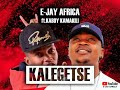 E-jay Africa Ft Kaboy Kamakili _ KALEGETSE