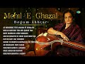 Begum Akhtar Ghazals | Mehfil - E - Ghazal | Top 10 Ghazal Songs | Begum Akhtar Ghazal Songs