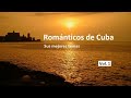 ORQUESTA ROMANTICOS DE CUBA... BOLEROS PRECIOSOS.