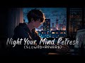 Night Your Mind 🍂 Refresh Your Mind | 30 Minutes Music For Studying | Today Study Mention