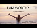 I Am Worthy | Hypnotherapy | Suzanne Robichaud, RCH