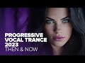 PROGRESSIVE VOCAL TRANCE 2023 - THEN & NOW [FULL ALBUM]