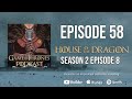 Game of Thrones Podcast Episode 58 - House of the Dragon Seasons 2 Episode 8: The Queen Who Ever Was