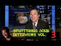 Stuttering John Interviews Vol  3