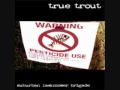 It's My Nothing - True Trout