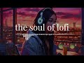 Lofi Music 3 AM | Melodias no silêncio da noite ~ The Soul of Lofi