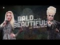 Live & Leather Clad in New Orleans with Trixie and Katya | The Bald and the Beautiful Podcast