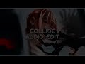 Collide - Justine skye ft. tyga  [edit audio]