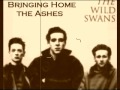 The Wild Swans ~ Bringing Home The Ashes