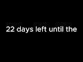 22 days until the