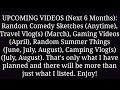 Upcoming Videos (Next 6 Months)