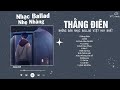 Thằng Điên, 2AM, Vì Anh Đâu Có Biết, Lạ Lùng - Nhạc Ballad Việt Nhẹ Nhàng Gây Nghiện
