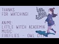 Little Witch Academia [AMV] Fireflies