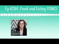 Ep #284: Food and Eating FOMO