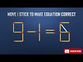 Move 1 Stick To Make Equation Correct-New Full 10