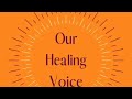 We say our way - Our Healing Voice. Helen Louise Jones