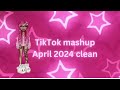 TikTok mashups clean 2024 April