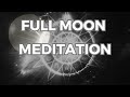 HEAL and RELEASE🙏 21 min guided  FULL MOON meditation🖤