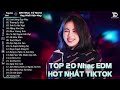 Lướt Sóng Đạp Mây - TOP 20 Bản EDM Hot Tiktok TRIỆU VIEW - BXH Nhạc Trẻ Remix Hot Nhất Hiện Nay
