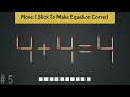 Move only 1 stick to make the correct | Tricky matchstick puzzle