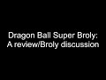 Dragon Ball Super: Broly movie review/Broly discussion