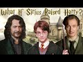 What If Sirius Raised Harry (Part 1)