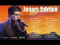 Jesus Adrian Romero Sus Mejores Exitos y Sus Mejores Canciones🙏 Jesus Adrian Romero Top 20 Canciones