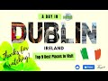 A Day in DUBLIN, IRELAND | Top 9 Places to Visit 2023 | 4K