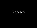 The word noodles for a hour with no music or anything
