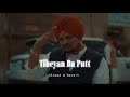 Tibeyan Da Putt - Slowed & Reverb - Sidhu Moose Wala