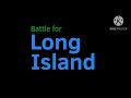 Battle For Long Island intro Episode 11