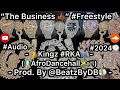 “The Business 👍🏾” #Freestyle🎙 - 👑Kingz #RKA👥 - Prod. By @BeatzByDB💽 (🇳🇬AfroDancehall🇯🇲) #Audio #2024