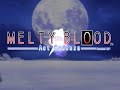 TYPE-MOON PV Collection - MELTY BLOOD Act Cadenza ver.B
