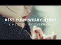 Rest Your Weary Heart | Hymn | Praise | Worship