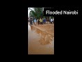 Flooded Nairobi/Heavy Rains continues to cause Floods in Nairobi and Environs/Kenya floods 2024/see