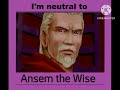 I'm Neutral to Ansem the Wise