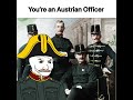 POV: You’re an Austro Hungarian soldier in WW1