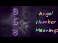 Angel Number 858; What's the Meaning of 858?