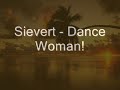 Sievert - Dance Woman!